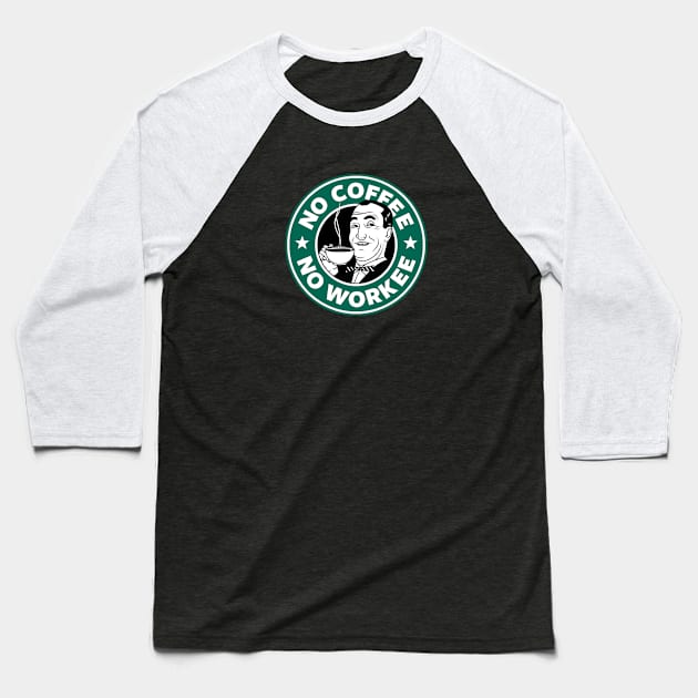 No coffee No workee Baseball T-Shirt by Bomdesignz